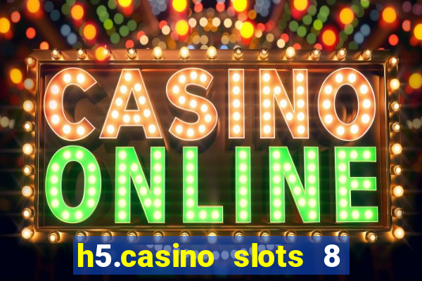 h5.casino slots 8 paga mesmo